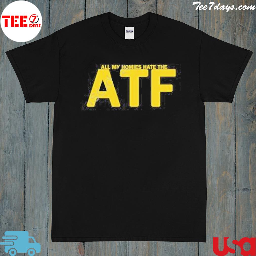All My Homies The Atf Shirt