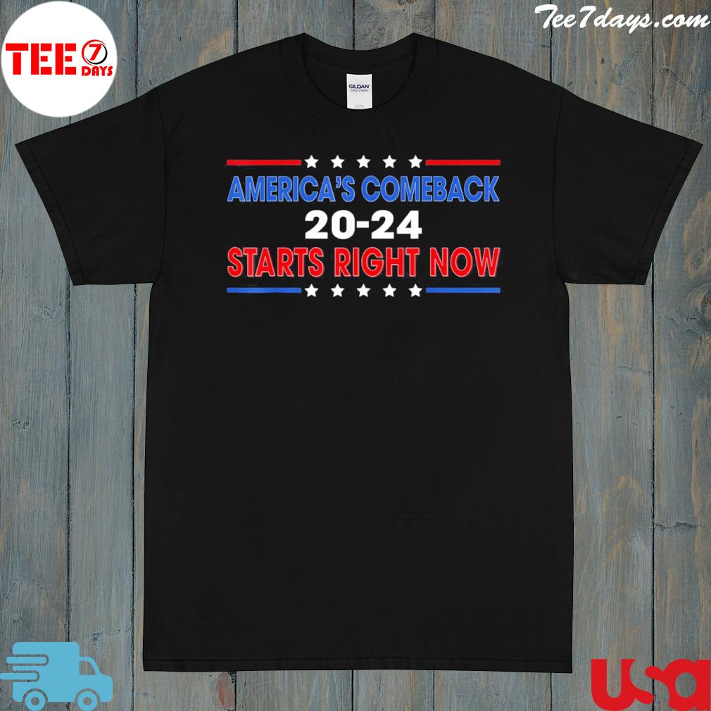 America's comeback starts right now support Trump 2024 shirt