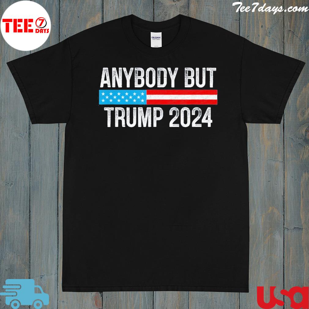 Anybody but Trump 2024 shirt