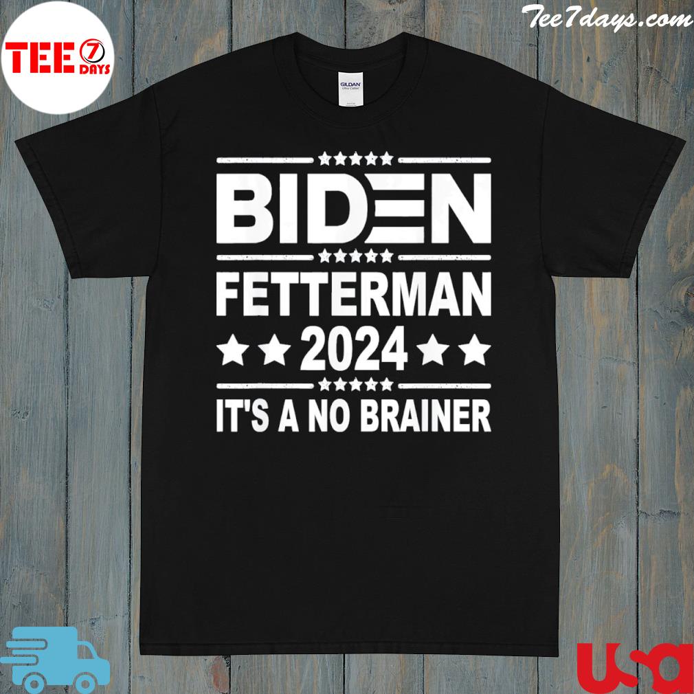 Biden fetterman 2024 it's a no brainer shirt