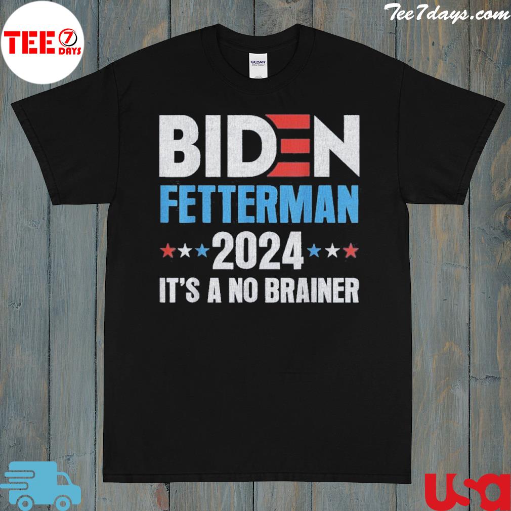 Biden Fetterman 2024 It’s a No Brainer Shirts