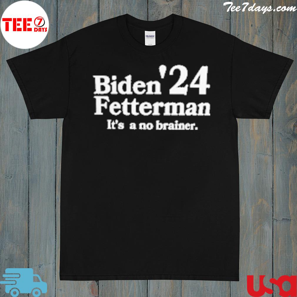 Biden Fetterman Its A No Brainer 2024 Tee Shirt