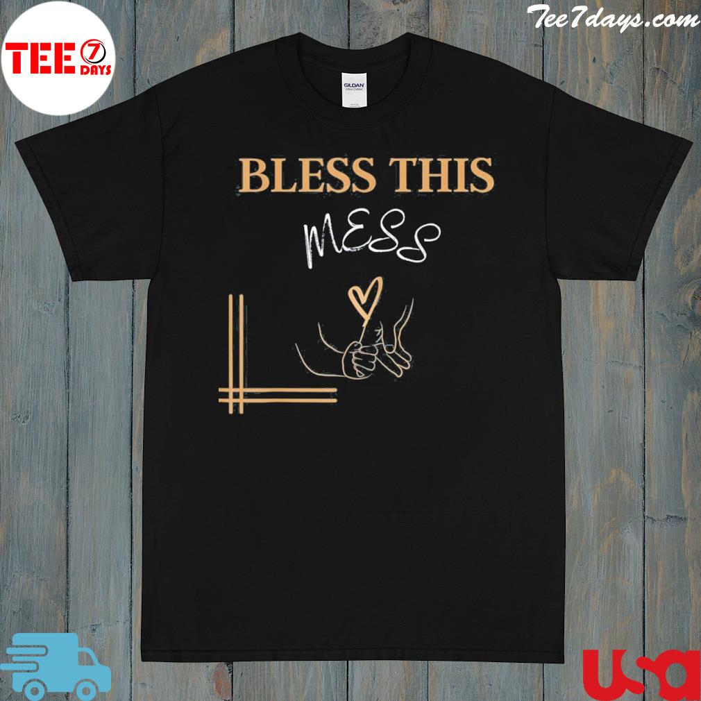 Bless this mess graphic novelty shirt