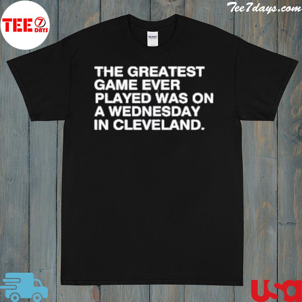 Chicago Cubs the greatest game ever played was on a wednesday in Cleveland shirt