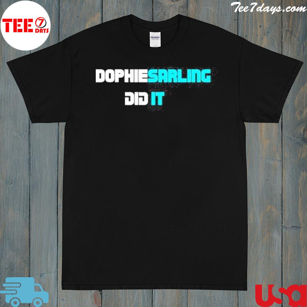 Darling dophiesarling did it shirt
