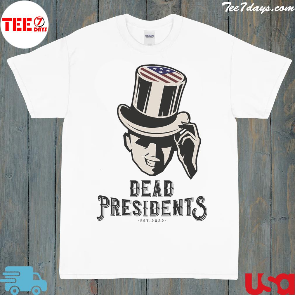 Dead presidents est 2022 white shirt