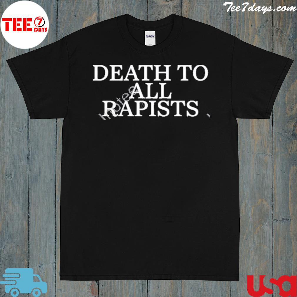 Death to all rapist shirt