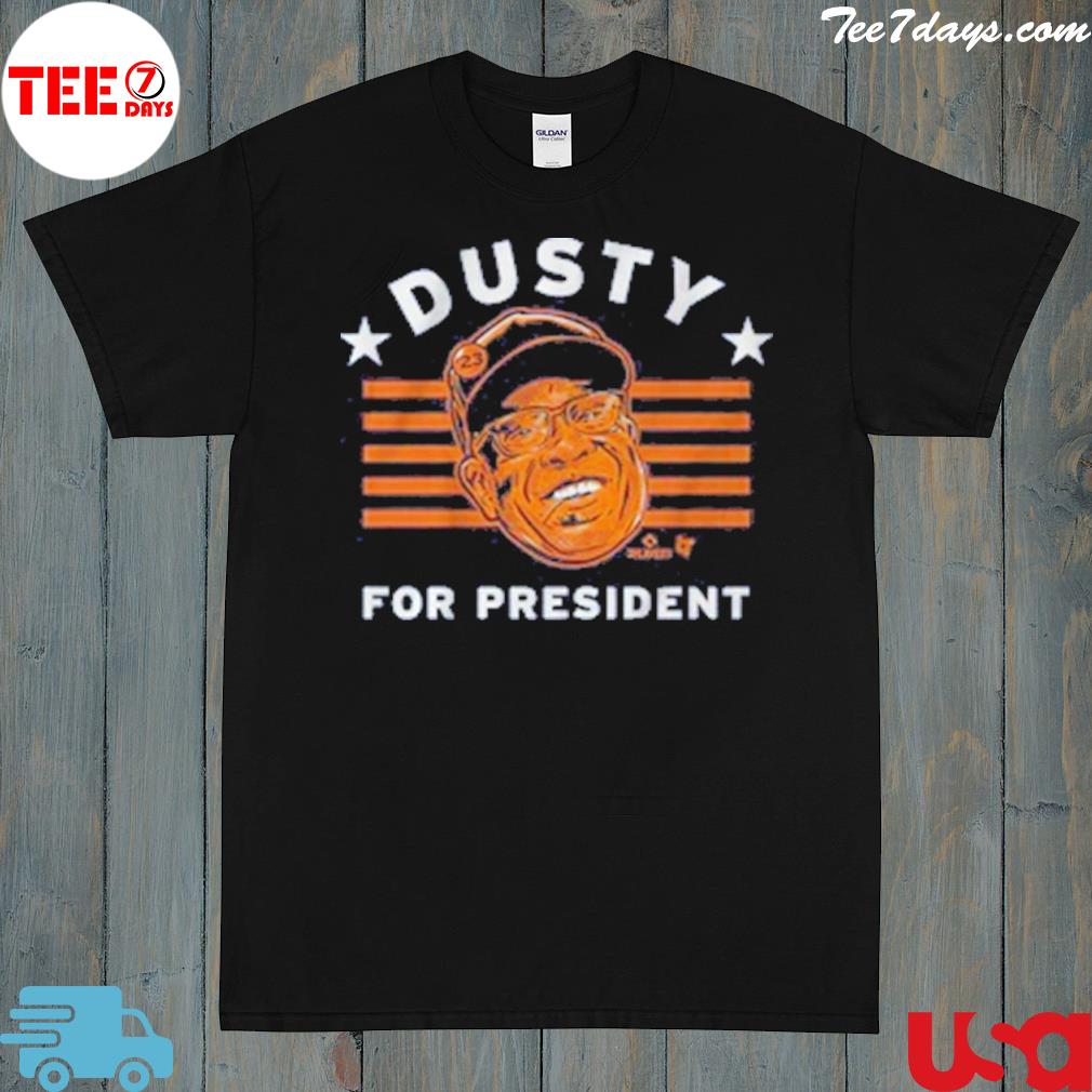 Dusty For President shirt