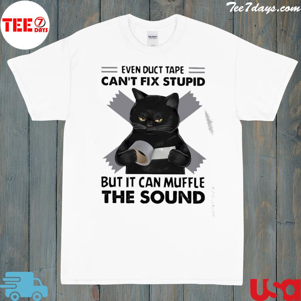 Even duct tape can't fix stupid but it can muffle the sound black cat cat lover shirt