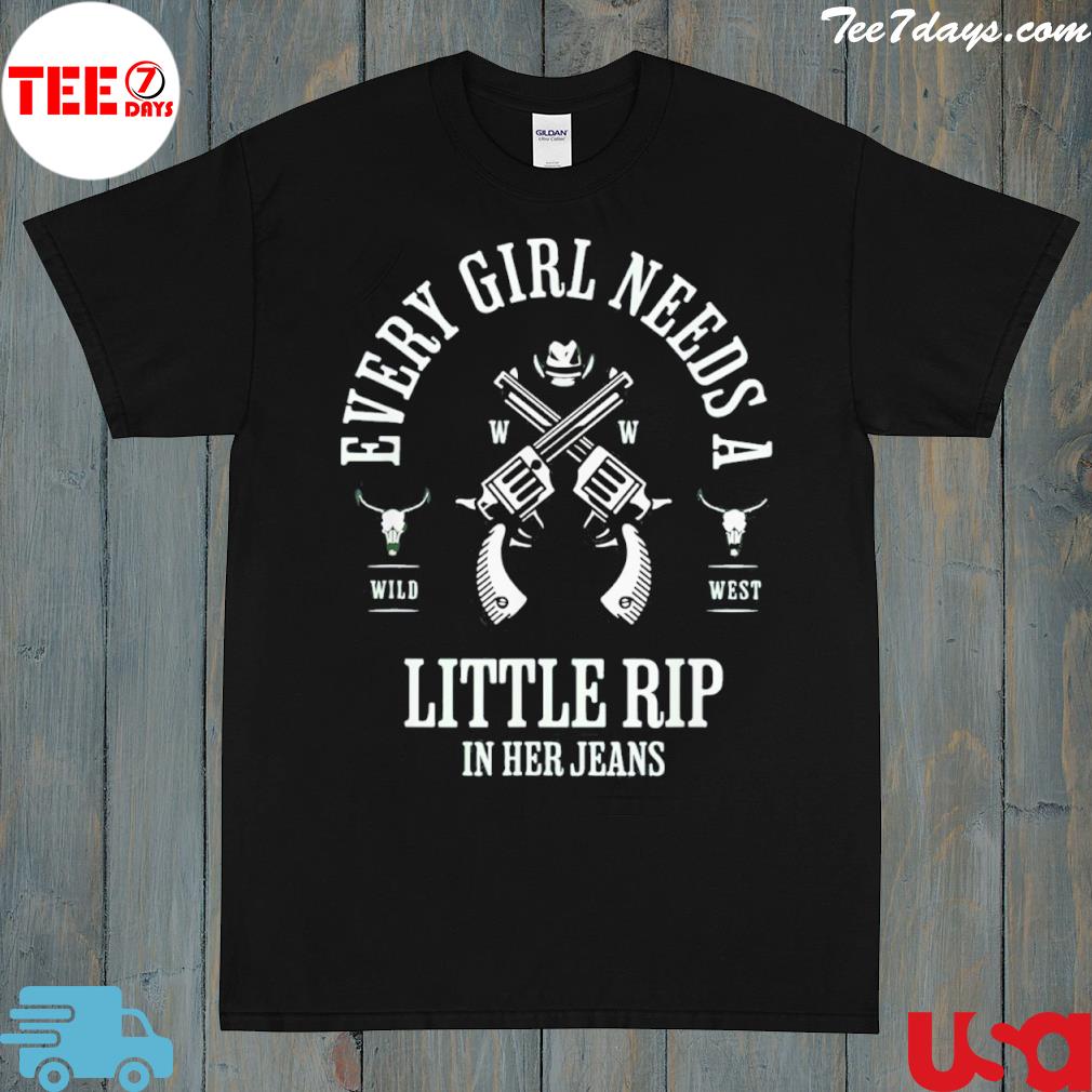 Every Girl Needs A Little Rip In Her Jeans Unisex TShirt