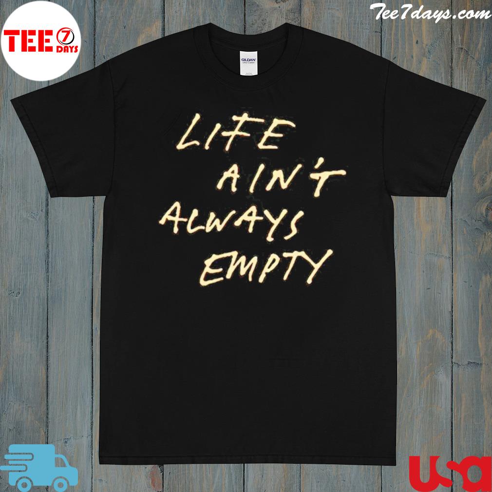 Fontaines DC merch life ain't always empty shirt
