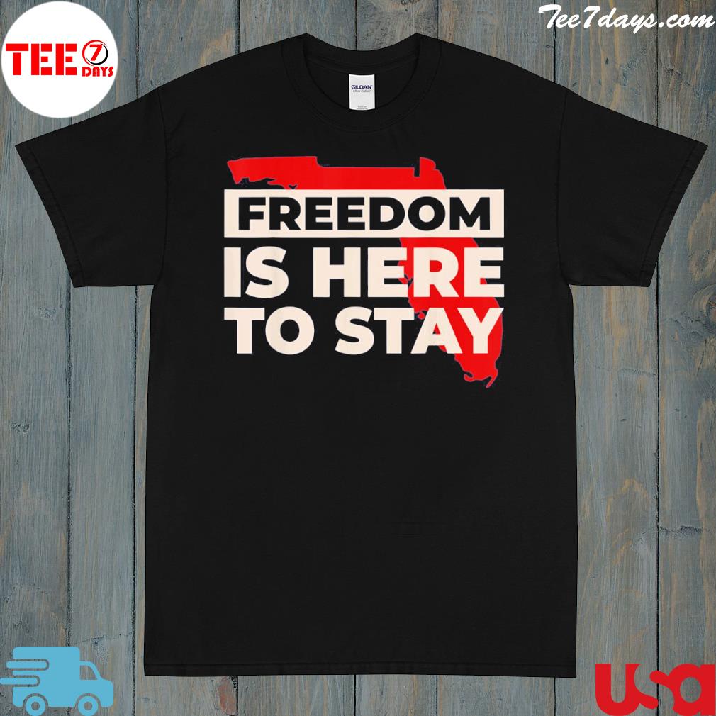 Freedom is here to stay ron desantis 2024 election vintage shirt