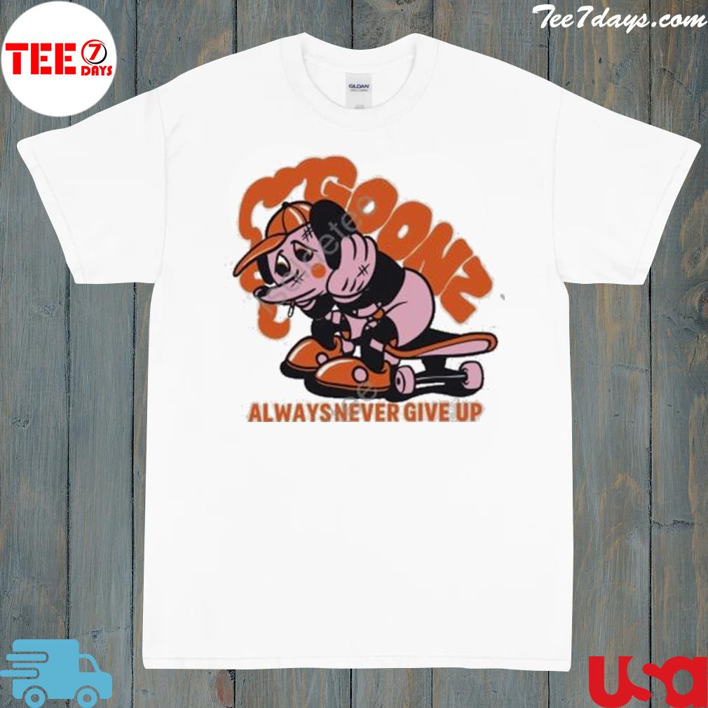 Goonz Always Never Give Up New Shirt
