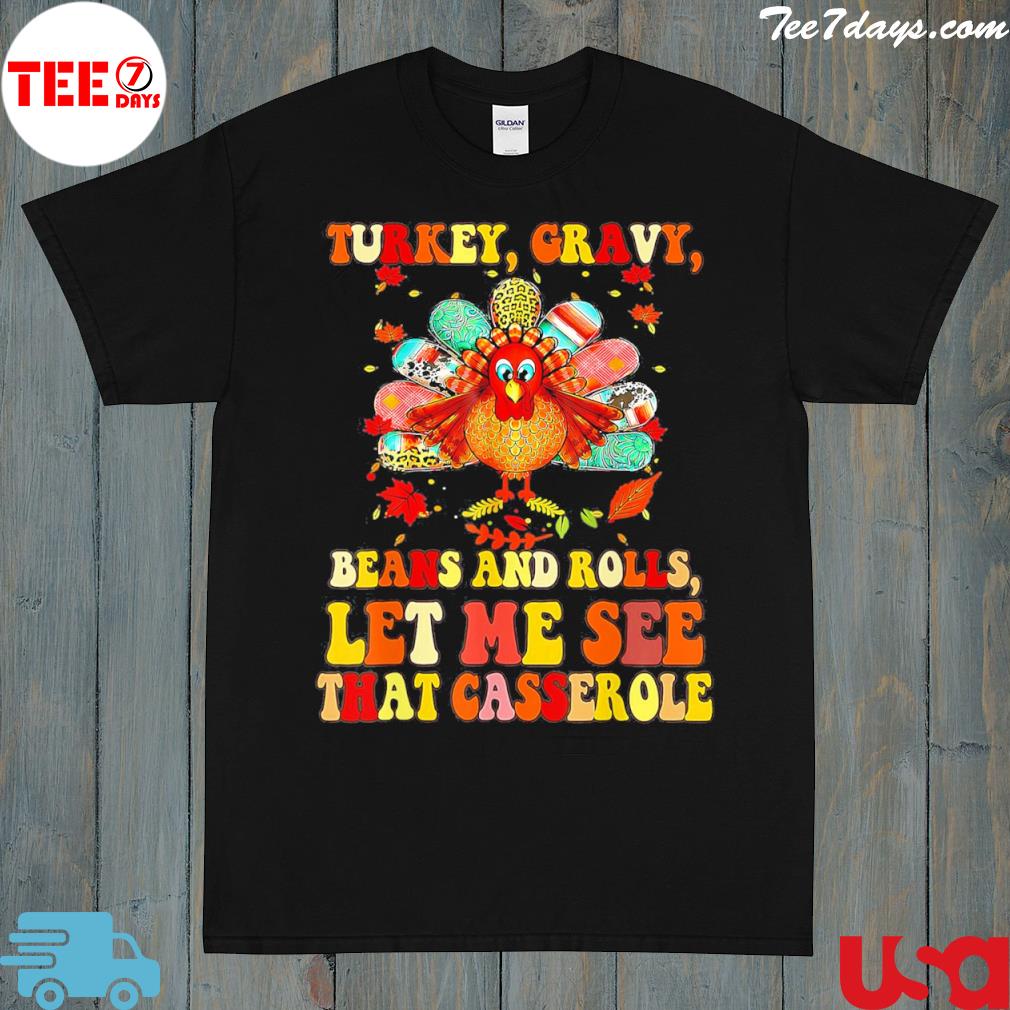 Gravy Beans And Rolls Let Me Cute Turkey Thanksgiving T-Shirt