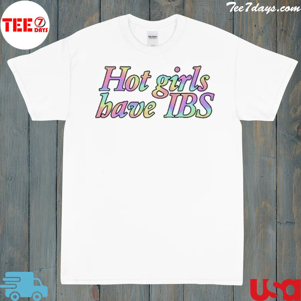 Hot girls have ibs shirt