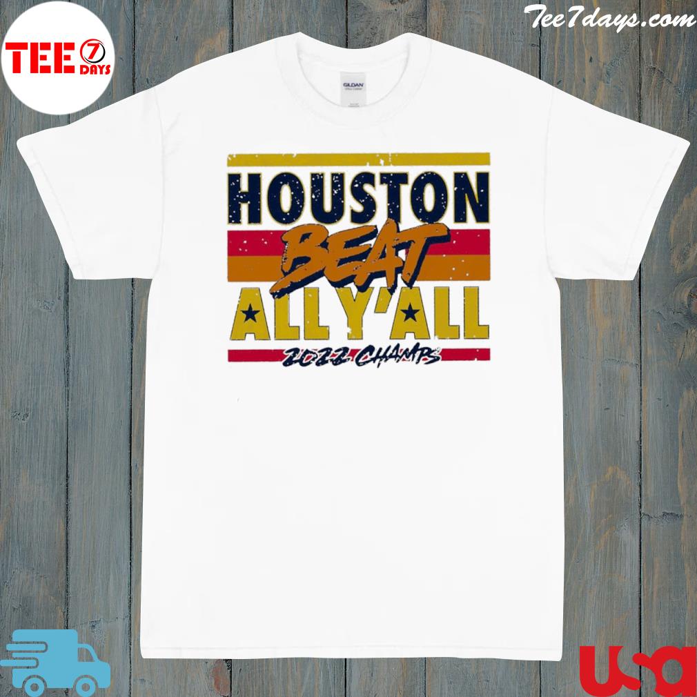 Houston astros baseball houston beat all y'all 2022 champs shirt