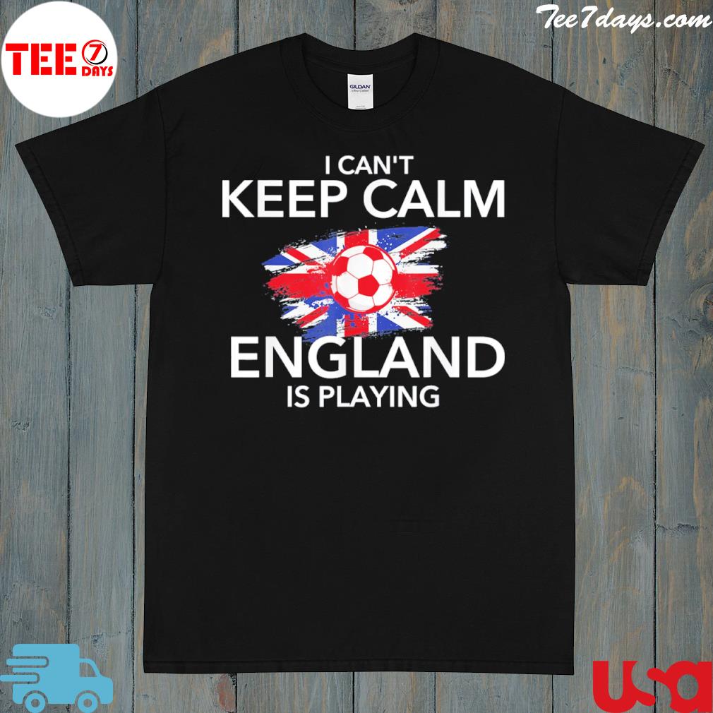 I can't keep calm england is playing Football soccer lover shirt