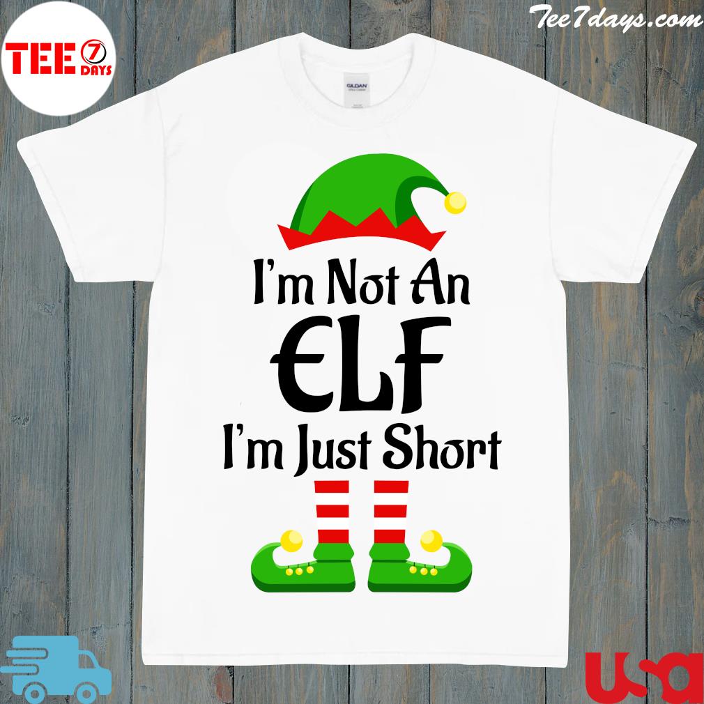 I'm not an elf I'm just short funny Christmas 2022 shirt