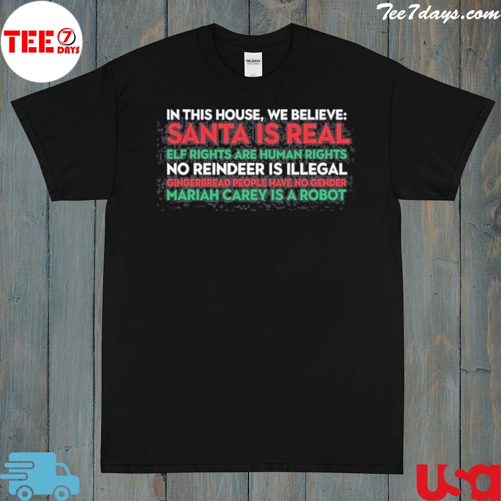In This House We Believe Santa Is Real Elf Rights Are Human Rights Shirt