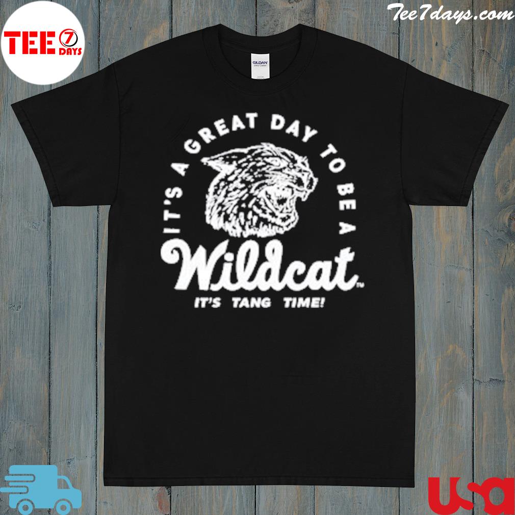 It's a great day to be a wildcat it's tang time shirt