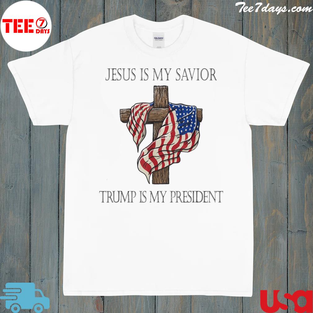 Jesus Is My Savior Trump Is My President Gift T-Shirt