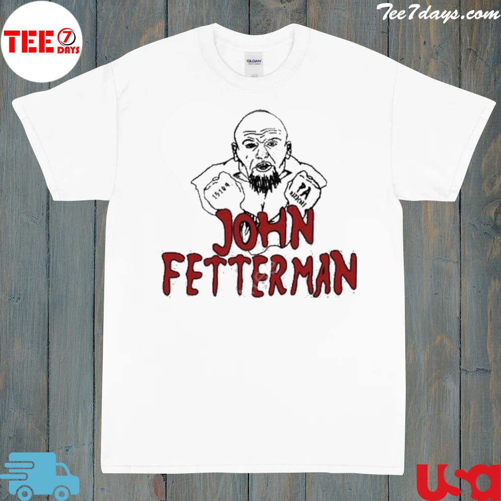 John fetterman pa hardcore 2022 shirt