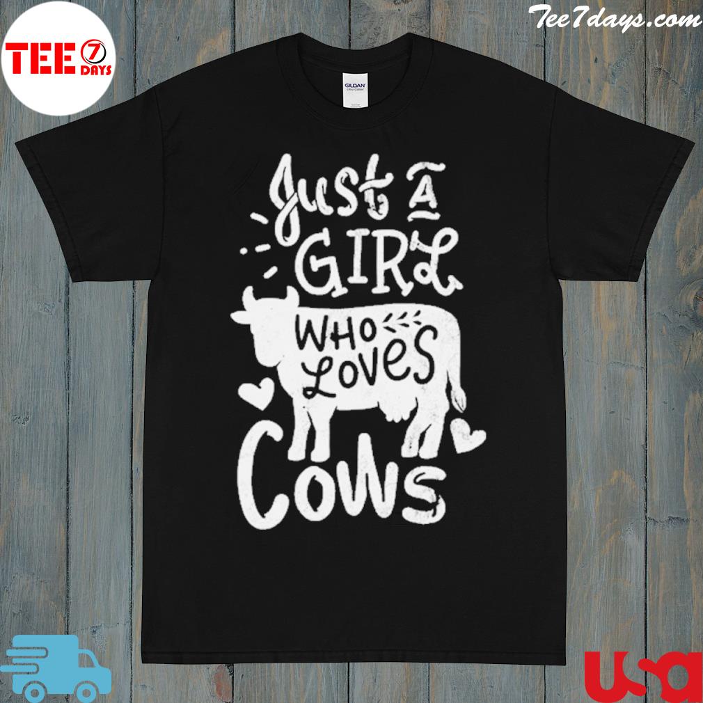 Just a girl who loves cows cow shirt