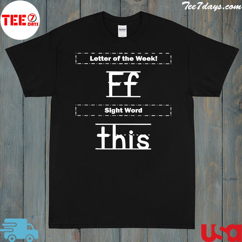 Letter of the week ff sight word this 2022 shirt