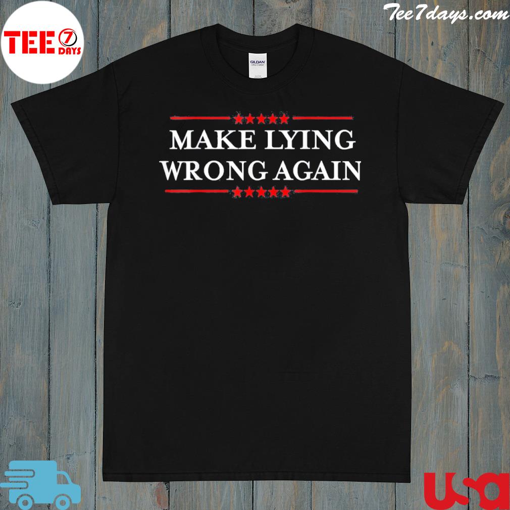 Make Lying Wrong Again Resist Racism Anti-Trump Shirt