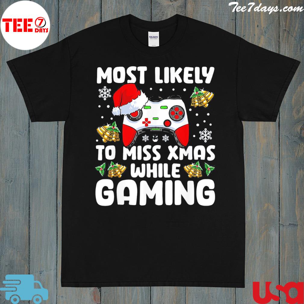 Most likely to miss xmas while gaming Christmas pajama gamer shirt