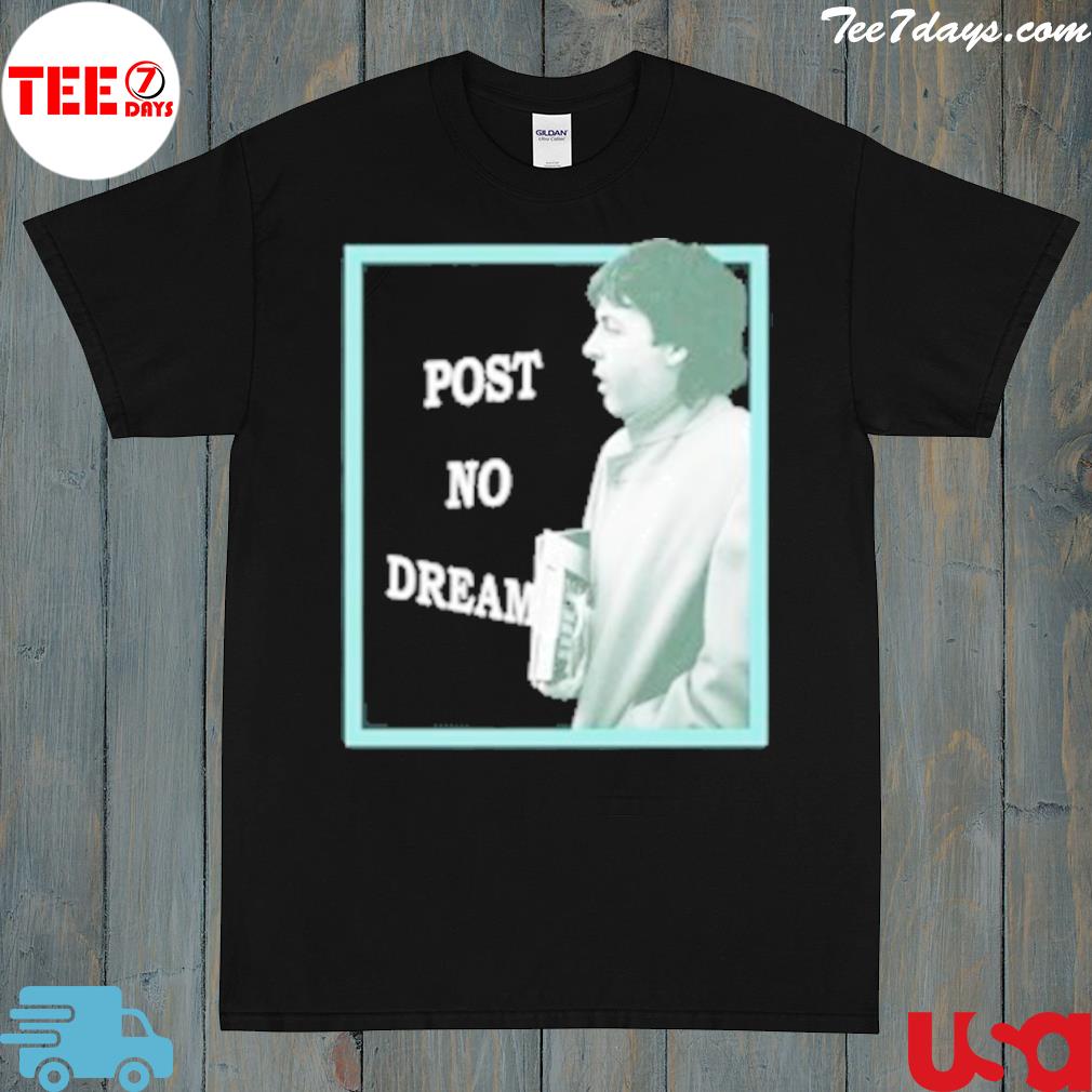 Post No Dreams Shirt