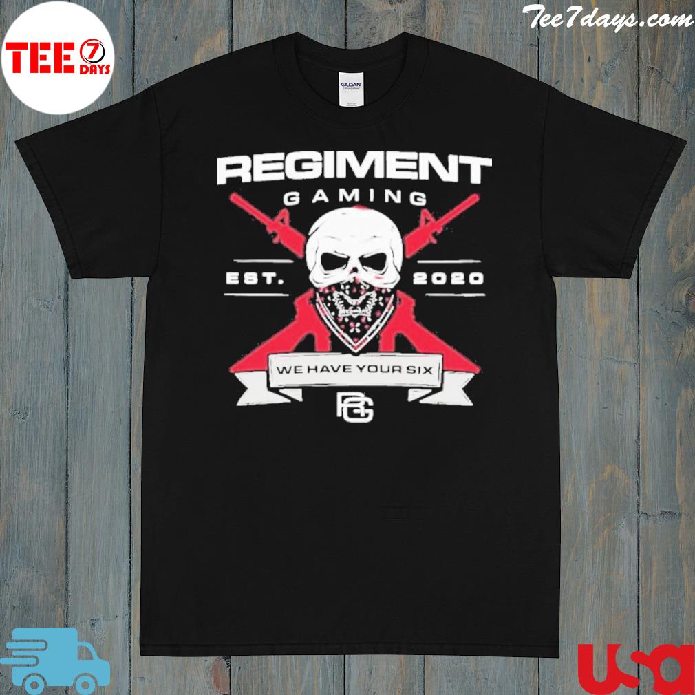 Regiment gaming we have your six shirt