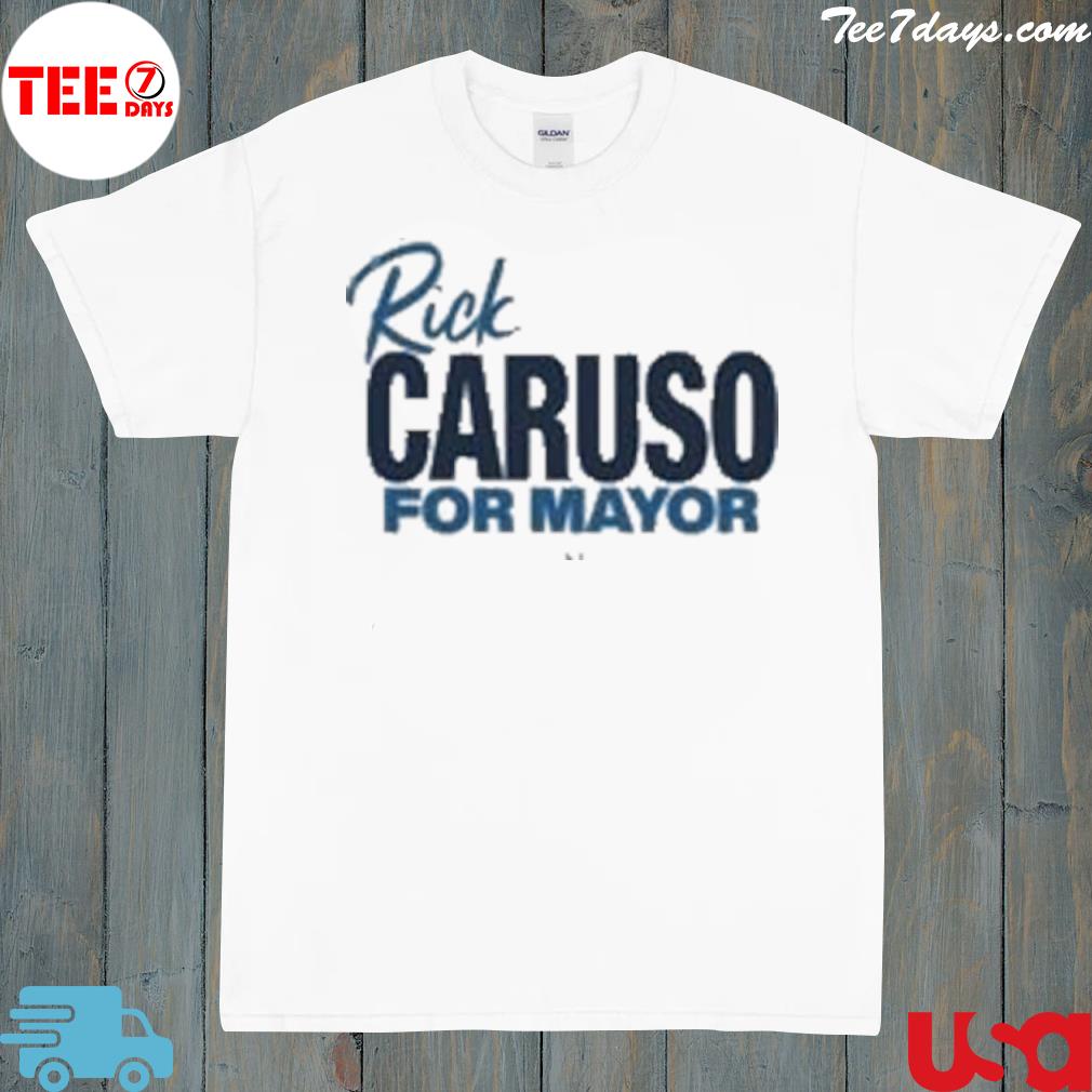Rick Caruso For Mayor shirt