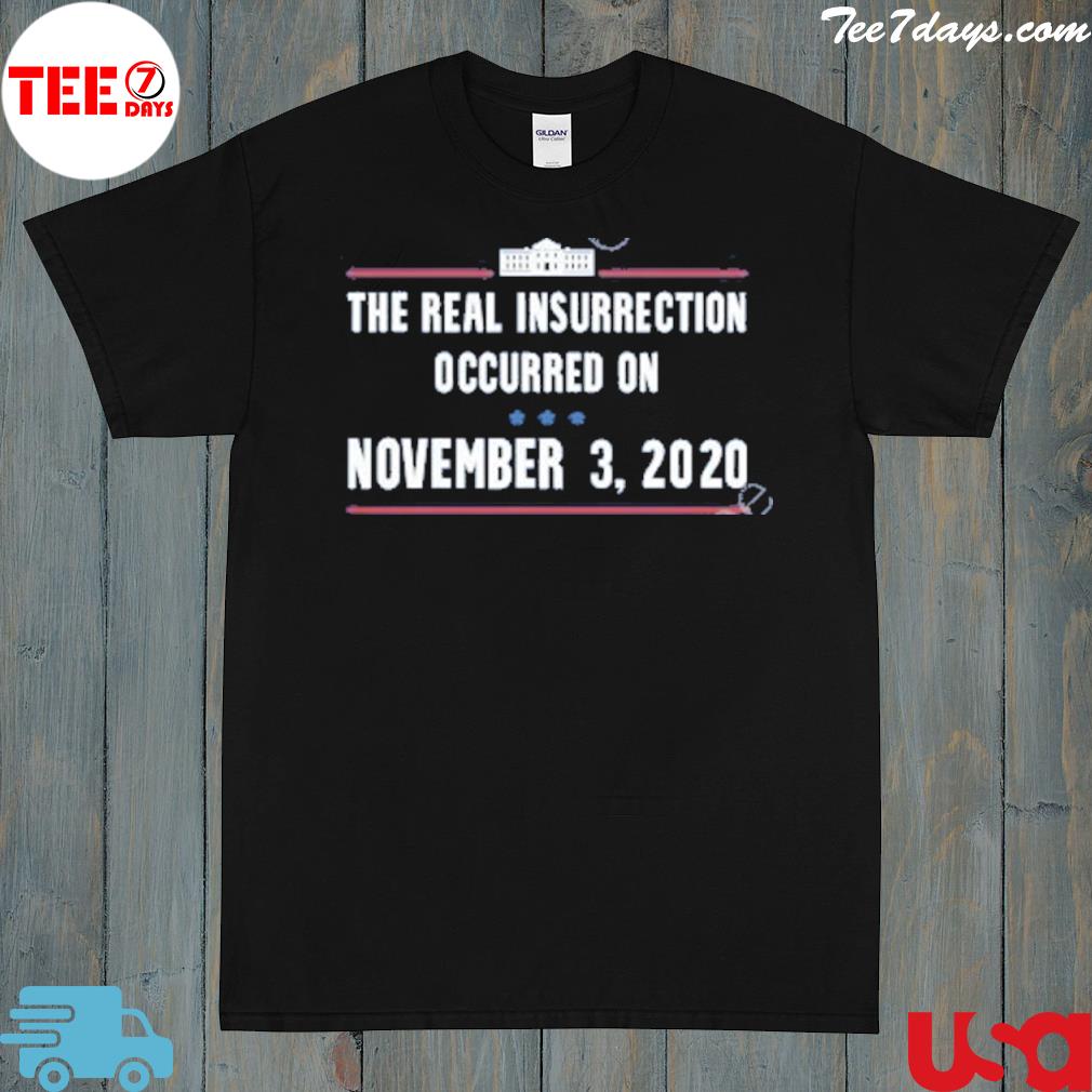 The Real Insurrection Occurred On November Shirt