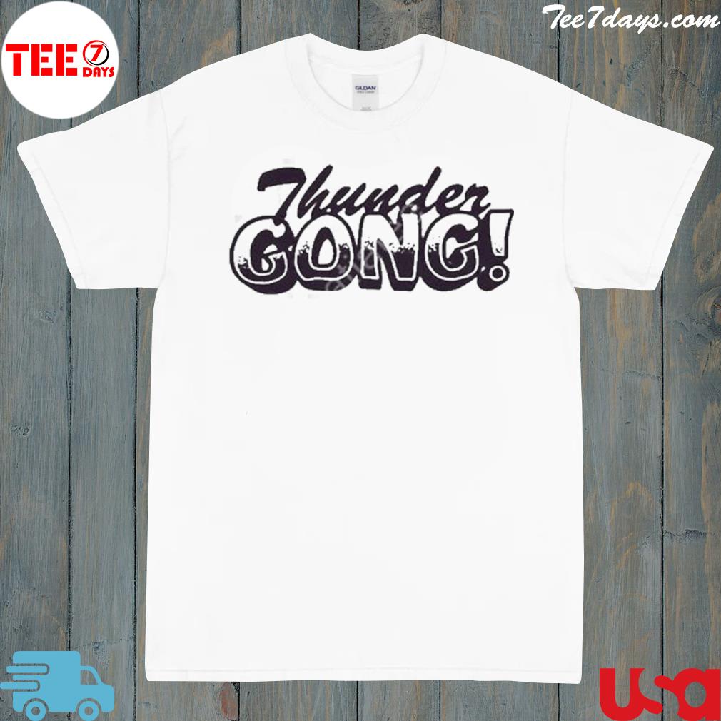 Thunder gong shirt