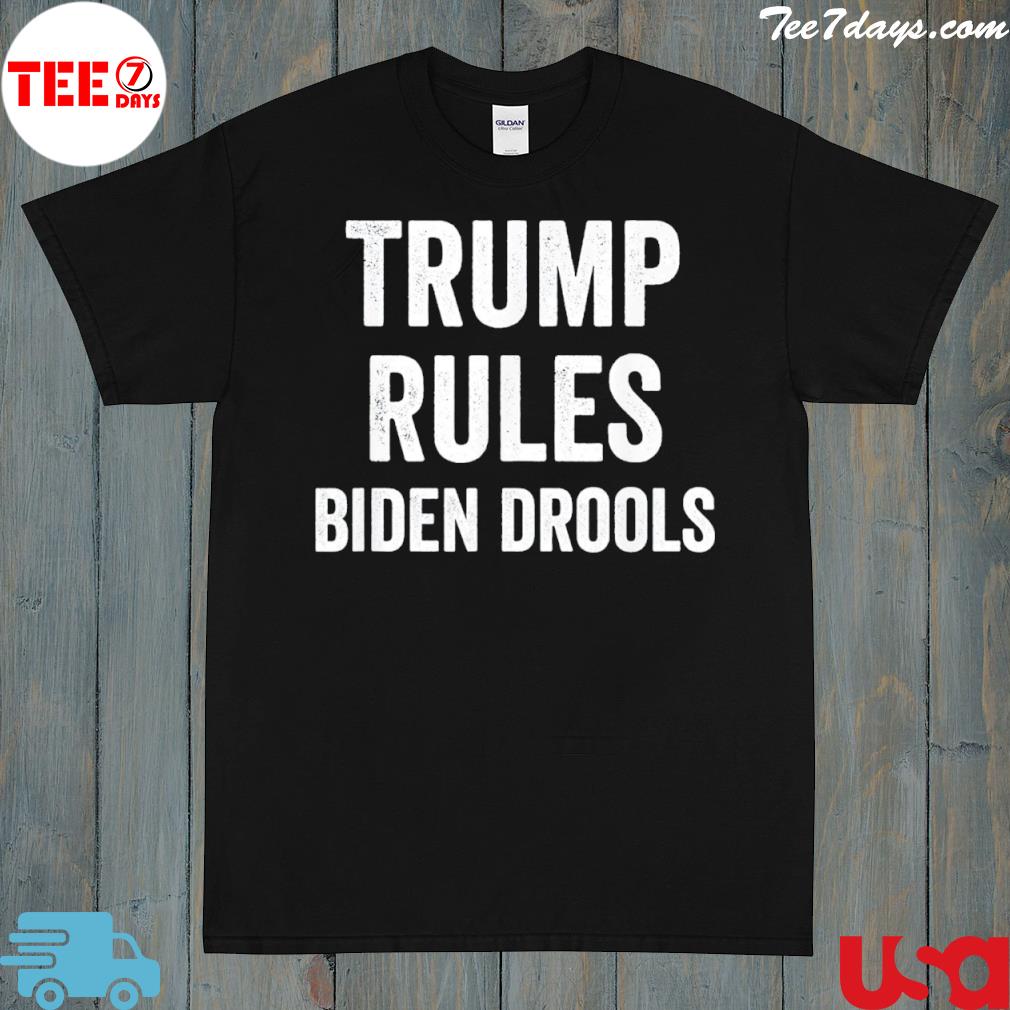 Trump rules Biden drools shirt