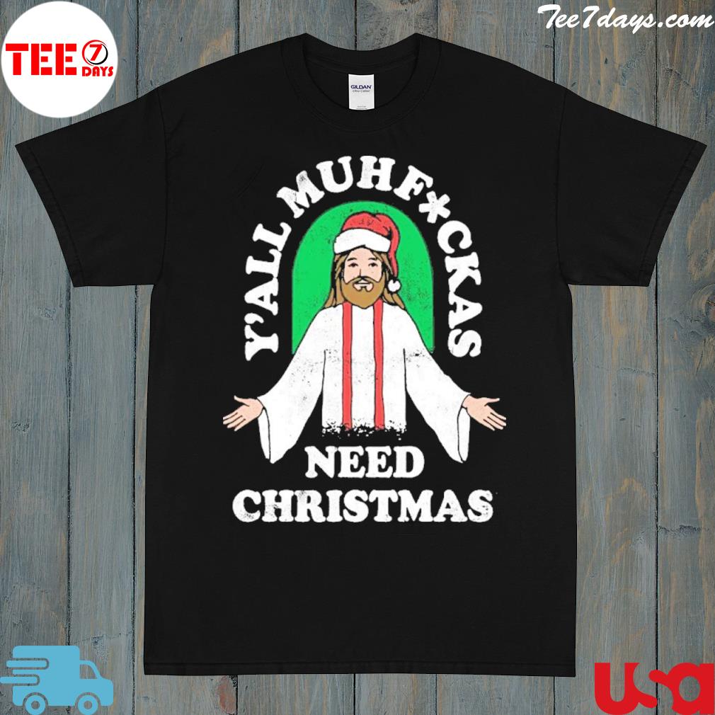 Y'all need Christmas shirt