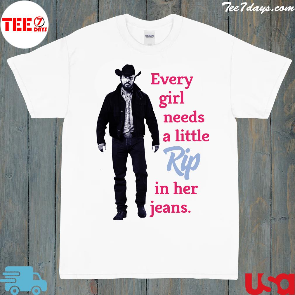 Yellowstone Dutton Every Girl Needs A Little Rip In Her Jeans T-2022 Shirt