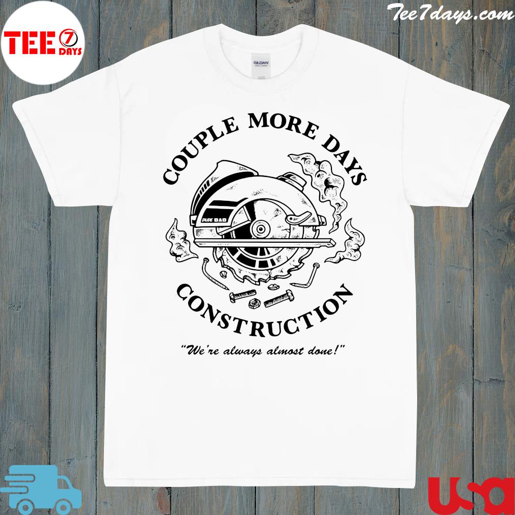 Official Couple more days constructions t-shirt