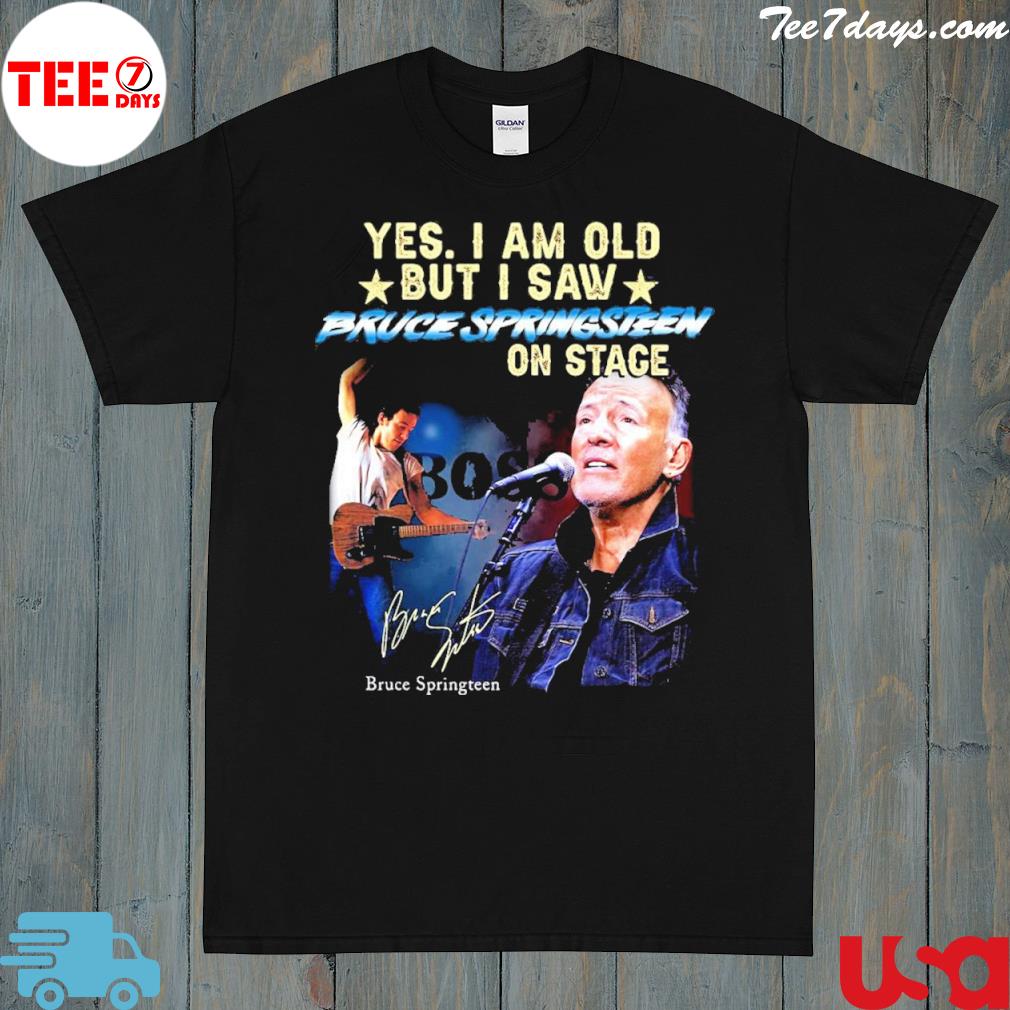 Official Yes I Am Old But I Saw Bruce Springsteen On Stage Signature Bruce Springteen T-shirt