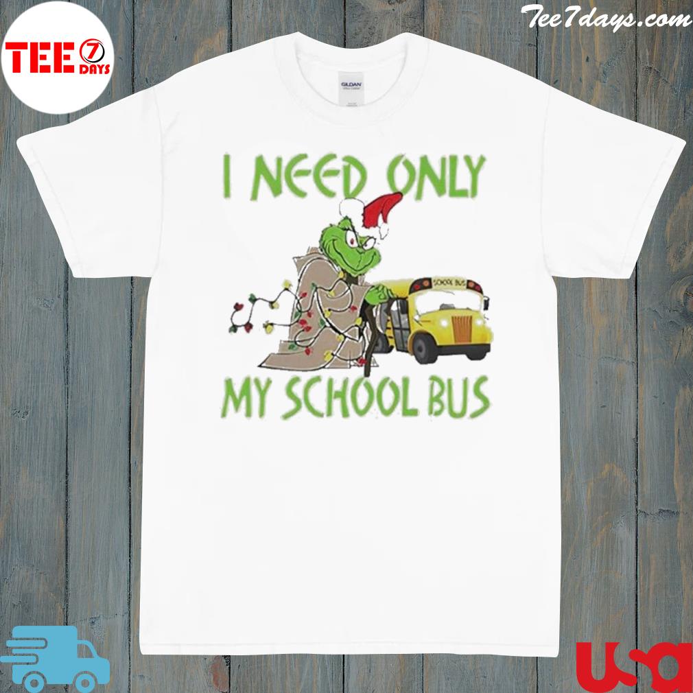 Santa Grinch I Need Only My School Bus Christmas shirt