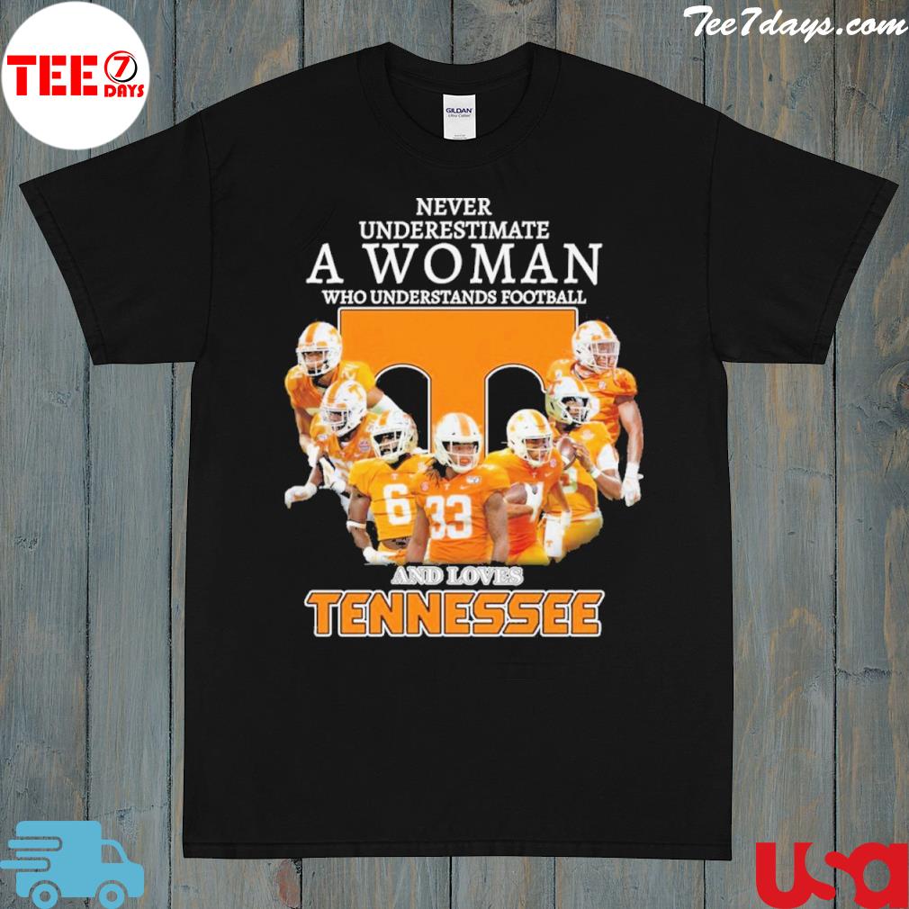 Tennessee volunteers never underestimate a woman who understands Football and loves Tennessee shirt