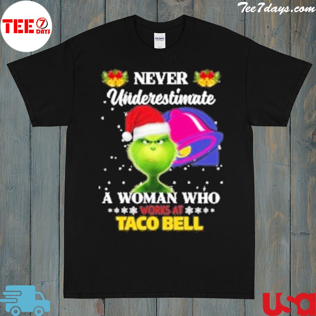 The grinch never underestimate a woman who works at taco bell logo shirt