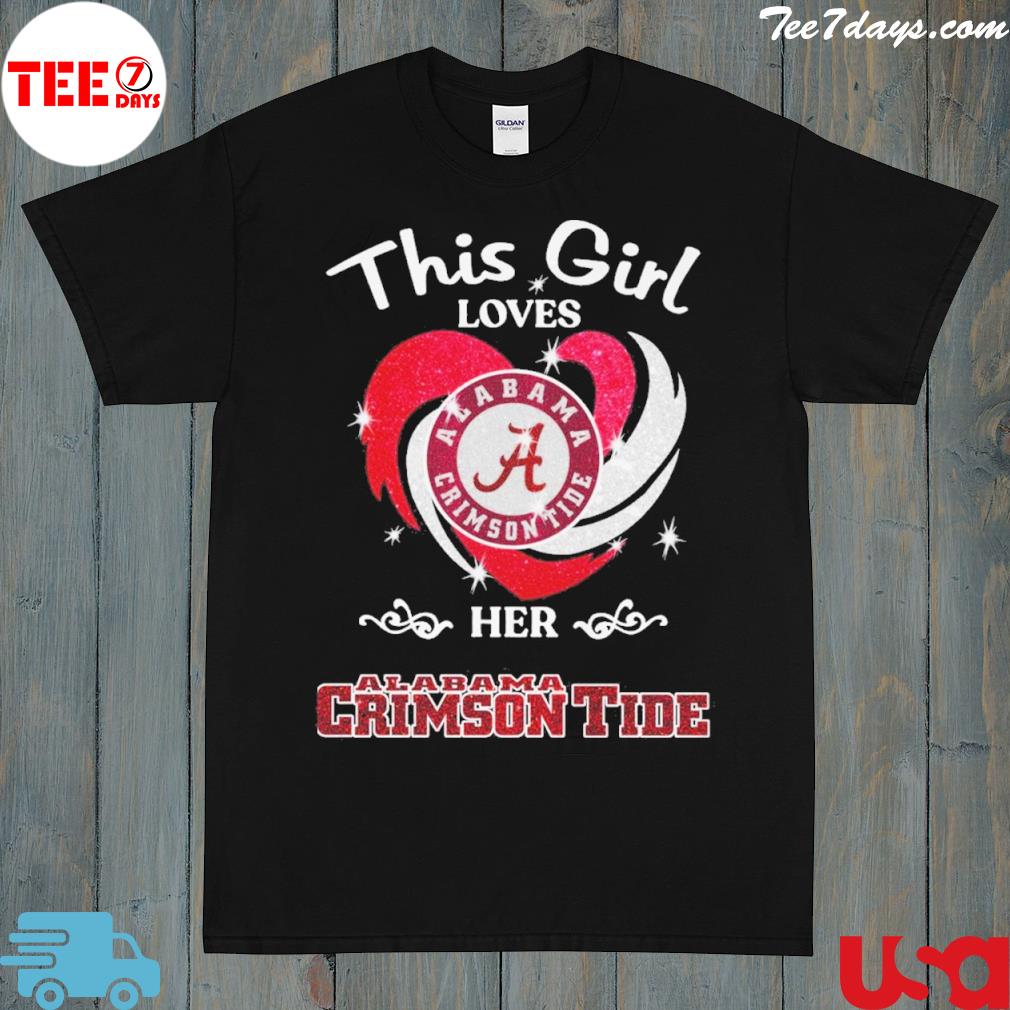 This girl loves Alabama crimson tide Alabama crimson tide shirt