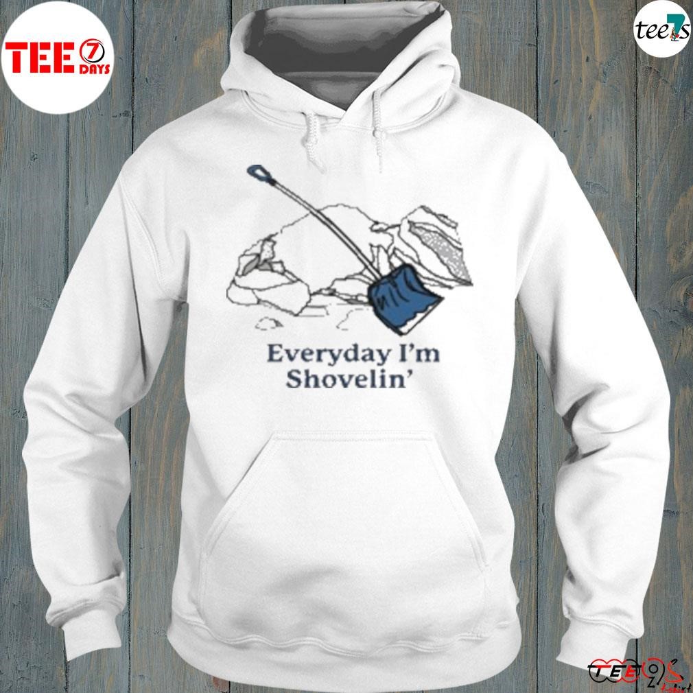 Everyday I'm shovelin shirt hoodie-white.jpg