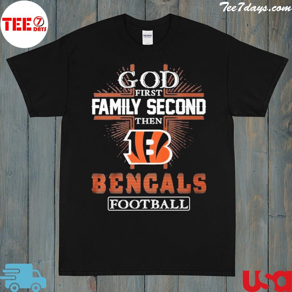 God first family second then bengals Football shirt