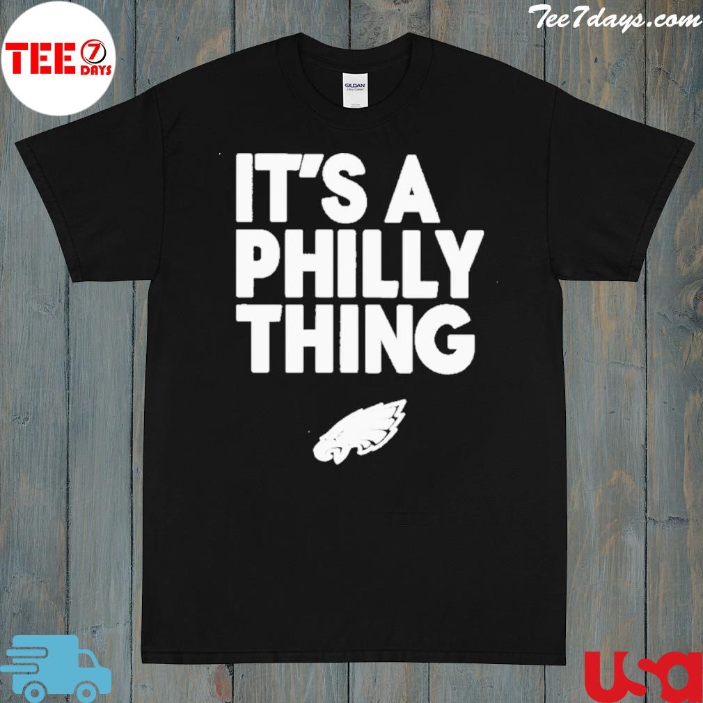 Official Philadelphia Eagles It’s A Philly Thing American Shirt