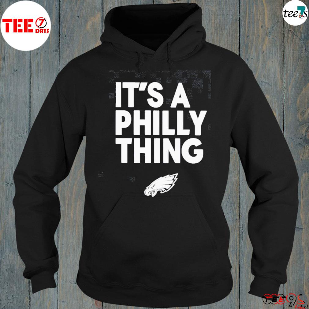 Philadelphia Eagles it's a Philly thing shirt, hoodie, sweater, tank top and long sleeve tee hoddie-black