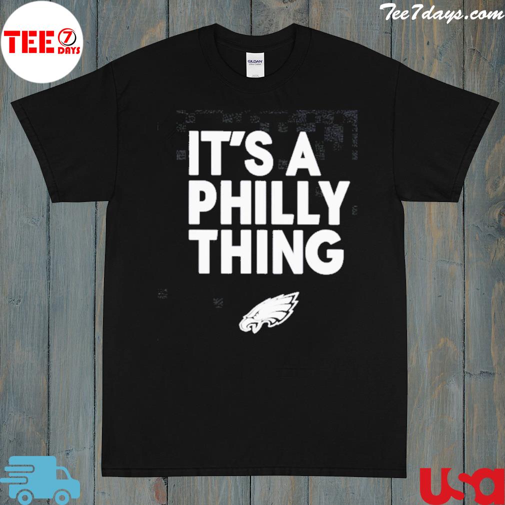Philadelphia Eagles it's a Philly thing shirt, hoodie, sweater, tank top and long sleeve tee