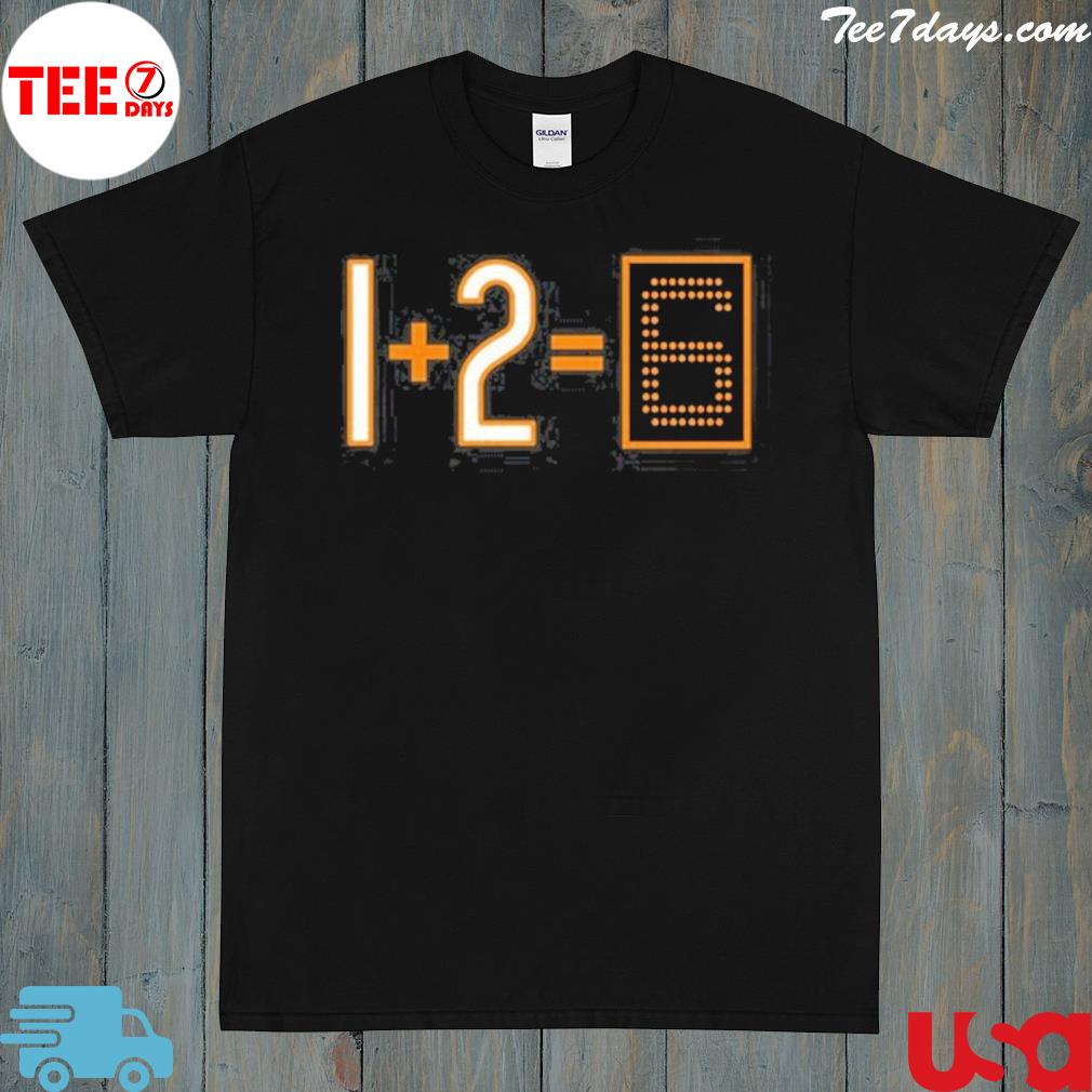 1+2=6 shirt